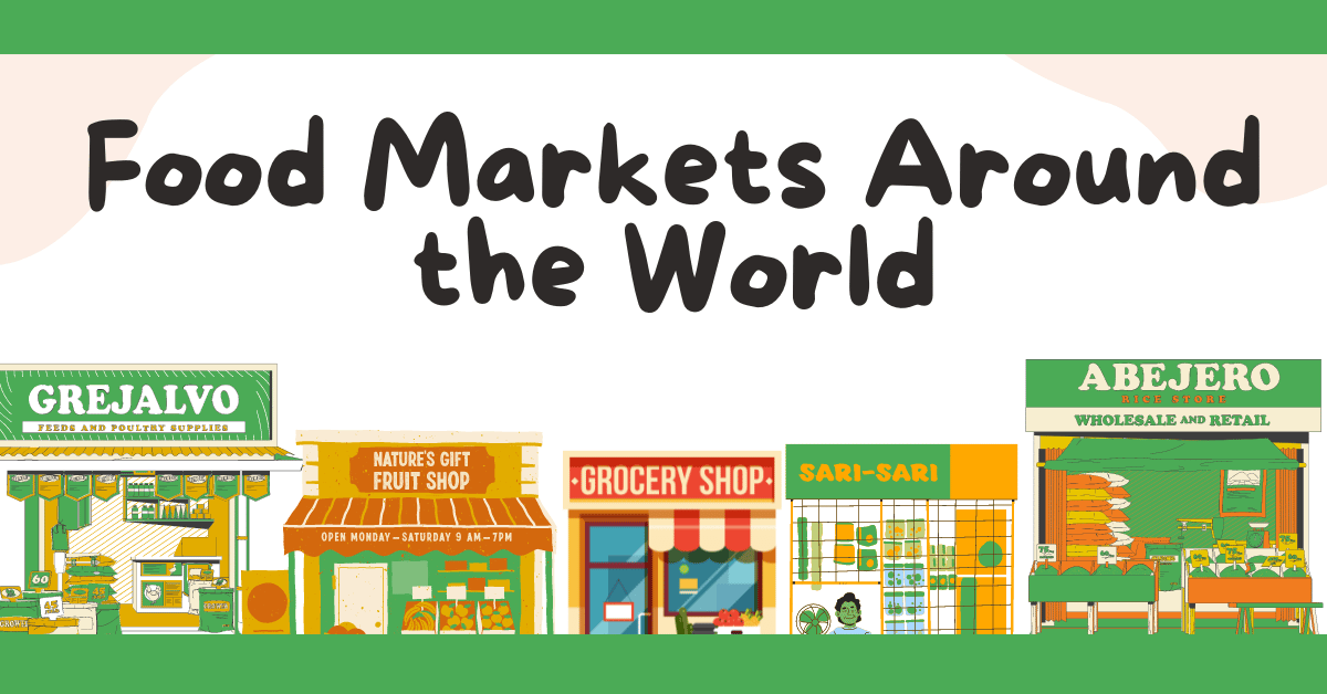 Food Markets Around the World - 5 Culinary Adventures